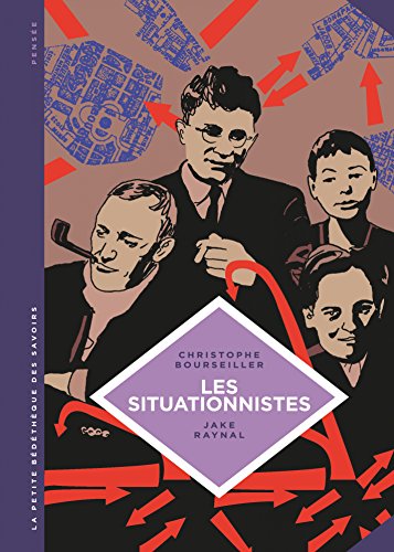 La petite Bédéthèque des Savoirs - Les situationnistes. La révolution de la vie quotidienne (1957 - 1972). (French Edition)