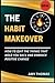 THE HABIT MAKEOVER: How To ...