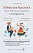 Mexican Spanish: Real-Life ...