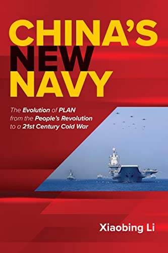 China's New Navy: The Evolution of PLAN from the People's Revolution to a 21st Century Cold War (Kindle Edition)