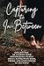 Capturing the In-Between: A...