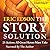 The Story Solution: 23 Actions All Great Heroes Must Take