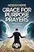Grace for Purpose Prayers by Hosiah Hope