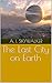 The Last City on Earth