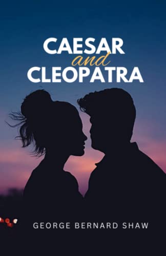 Caesar and Cleopatra: A Play
