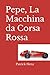 Pepe, La Macchina da Corsa ...
