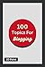 100 Topics For Blogging by 2D Point