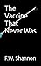 The Vaccine That Never Was