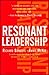 Resonant Leadership: Renewing Yourself and Connecting with Others Through Mindfulness, Hope and Compassion