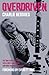 OVERDRIVEN: The true story ...