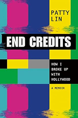 End Credits: How I Broke Up with Hollywood
