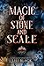 Magic of Stone and Scale: T...