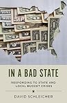 In a Bad State: Responding to State and Local Budget Crises Book cover for In a Bad State: Responding to State and Local Budget Crises