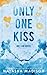 Only One Kiss (Only One #1)