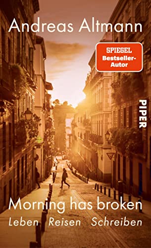 Morning has broken: Leben Reisen Schreiben (German Edition)