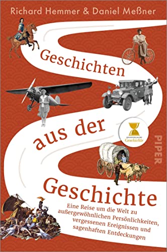 Geschichten aus der Geschichte: Eine Reise um die Welt zu außergewöhnlichen Persönlichkeiten, vergessenen Ereignissen und sagenhaften Entdeckungen (Kindle Edition)