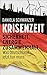 Krisenzeit: Sicherheit, Wirtschaft, Zusammenhalt – Was Deutschland jetzt tun muss (German Edition)