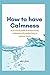 How to have Calmness by Eric J. Green