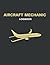 Aircraft Mechanic Logbook: ...