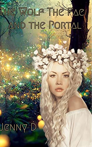 The Wolf, The Fae, and The Portal: Book 3: Fated Series (Kindle Edition)