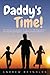 DADDY'S TIME: The Step-by-step Handbook on how to be fully Prepared as a New Dad through Pregnancy, Childbirth, and Early Fatherhood