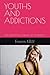 YOUTHS AND ADDICTIONS: The ...