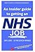 An Insider’s guide to an NHS JOB: How to Apply & Interview Successfully (BETTER LEADERS = BETTER SERVICES)