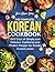 The Complete Korean Cookboo...