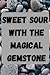 Sweet Sour with Magical Gem...