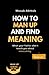 How To Man Up And Find Meaning: What Your Father Didn’t Teach You About Masculinity