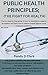 PUBLIC HEALTH PRINCIPLES; THE FIGHT FOR HEALTH  by Randy D. Clark
