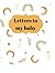 LETTERS TO MY BABY: A paren...