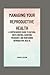 Managing Your Reproductive ...