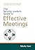 The Serving Leader's Guide to Effective Meetings: Transform Your Meetings with Character, Structure, and Skill