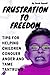 Frustration to Freedom: Tip...