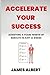Accelerate Your Success: Ac...
