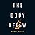 The Body Below