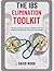 THE IBS ELIMINATION TOOLKIT: Control Irritable Bowel Syndrome For Life (Perfect Recipes and Tips for Managing IBS)