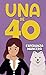UNA DE CUARENTA: Una comedia, que te hará sonreír. (Una de mujeres reales nº 1) (Spanish Edition)