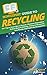 HowExpert Guide to Recycling: 101+ Tips to Learn How to Recycle, Eliminate Disposables, Reduce Waste & Pollution, Conserve Resources, Save Energy, and Protect the Environment