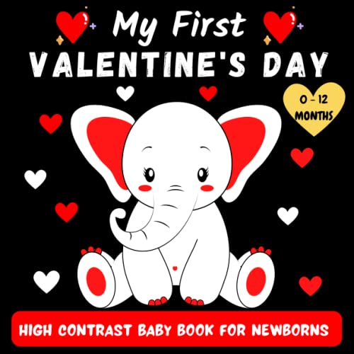 My First Valentine's Day High Contrast Baby Book For Newborns | 0-12 Months: Cute Simple Black & White Valentine Themed Images To Develop Babies ... Contrast Baby Books For Newborns 0-12 Months) (Paperback)