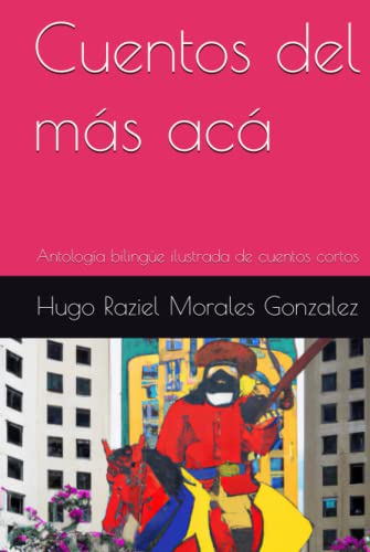 Cuentos del más acá: Antología bilingüe ilustrada de cuentos cortos (Spanish Edition)