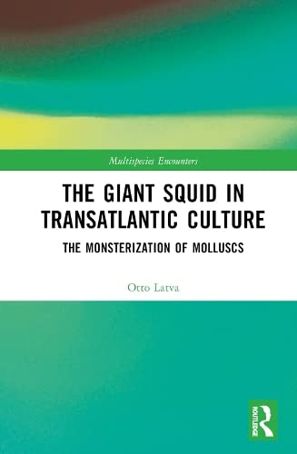 The Giant Squid in Transatlantic Culture (Multispecies Encounters)