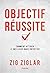 Objectif réussite - Comment attirer le meilleur dans votre vie (French Edition)