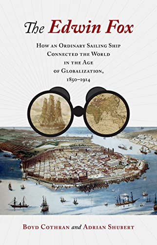 The Edwin Fox: How an Ordinary Sailing Ship Connected the World in the Age of Globalization, 1850–1914 (Kindle Edition)