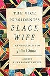 Book cover for The Vice President's Black Wife: The Untold Life of Julia Chinn