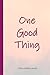 One Good Thing: A Daily Gra...