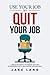 Use Your Job To Quit Your J...