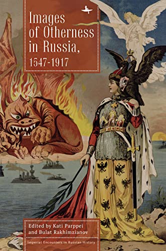 Images of Otherness in Russia, 1547-1917 (Imperial Encounters in Russian History)