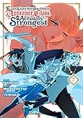 Even Given the Worthless "Appraiser" Class, I'm Actually the Strongest, Vol. 7